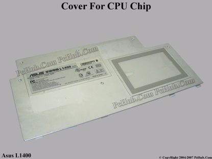 Picture of ASUS L1400 CPU Processor Cover .