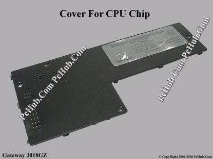 Picture of Gateway 3018GZ CPU Processor Cover .