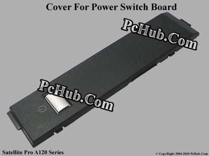 Picture of Toshiba Satellite Pro A120 Series Indicater Board Switch / Button Cover Power Switch