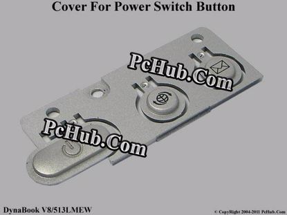 Picture of Toshiba DynaBook V8/513LMEW Various Item Cover For Power Switch Button