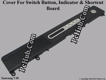 Picture of Samsung Laptop V30 Indicater Board Switch / Button Cover .