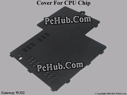 Picture of Gateway W322 CPU Processor Cover .