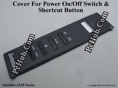 Picture of Toshiba Satellite A135 Series Indicater Board Switch / Button Cover .