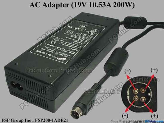 33749 FSP Group Inc FSP200-1ADE21 AC Adapter- Laptop 19V 10.53A, 4-Pin P1&4=V+, 2-Prong FSP Group Inc FSP200-1ADE21 AC Adapter- Laptop <p><span id="ctl00_ContentPlaceHolder1_ItemDesc1_lblItemDescription">FSP GROUP INC.<br />
Model No.: <font face="Verdana" color="#444444">FSP200-1ADE21</font><br />
P/N: <font face="Verdana" color="#444444">9NA2000100<br />
</font><br />
AC INPUT: 100-240V~ 2.5A, 50-60Hz<br />
DC OUTPUT: 19V 10.53A MAX (200W MAX)<br />
Connector: 4-pin DIN<br />
<br />
Dimensions: 164 x&nbsp;60 x 38 mm<br />
<br />
<font face="Verdana" color="#444444">*Please take note,&nbsp;2 wire AC <a href="http://www.pchub.com/uph/category/356/Power-Core.html">power cord</a>&nbsp;not included.<br />
</font></span></p>